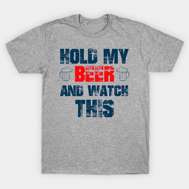 Hold my Beer and Watch This T-Shirt by sumikoric